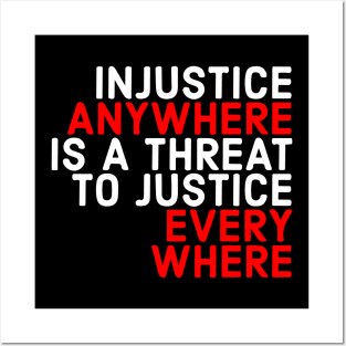 Injustice Anywhere Is A Threat To Justice Everywhere Posters and Art